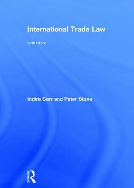 International Trade Law by Indira Carr