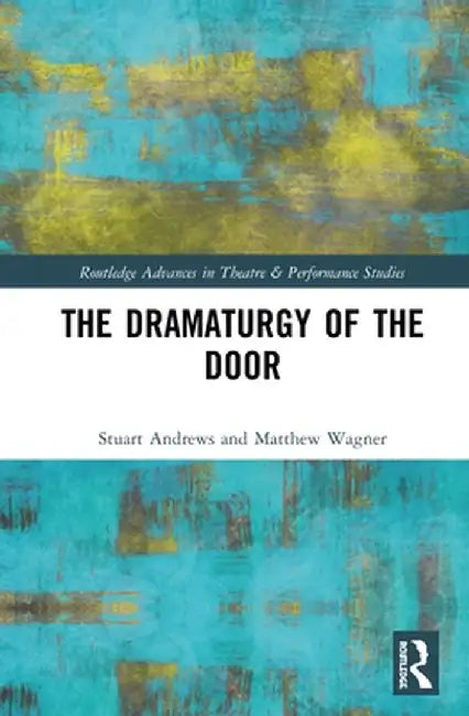 The Dramaturgy of the Door by Stuart Andrews
