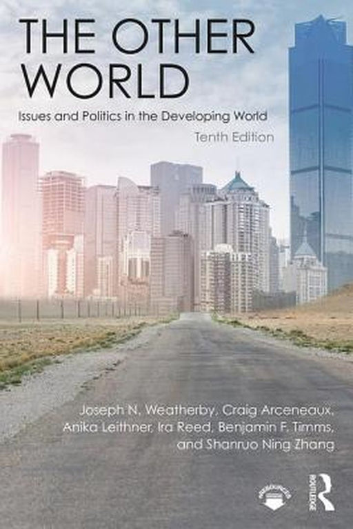 The Other World: Issues and Politics in the Developing World by Weatherby, Craig Arceneaux, Anika Leithner