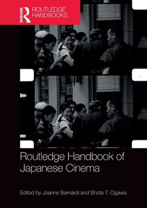 Routledge Handbook of Japanese Cinema by Bernardi Joanne
