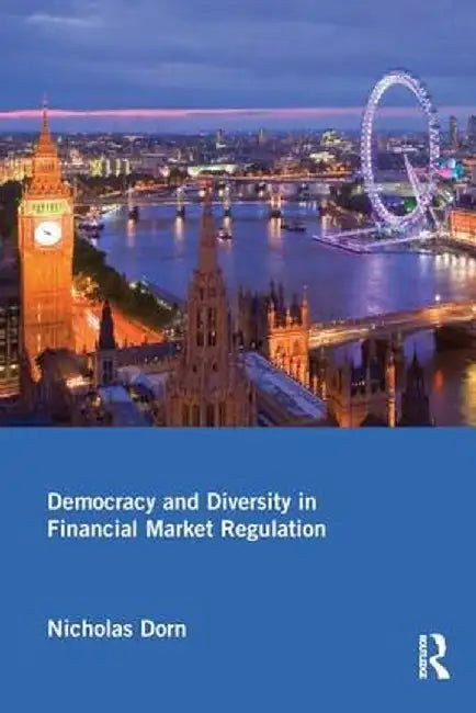 Democracy and Diversity in Financial Market Regulation by Nicholas Dorn
