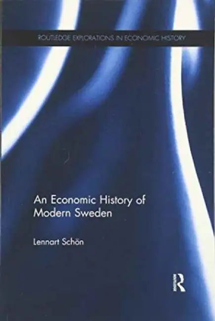 An Economic History of Modern Sweden by Lennart Schön