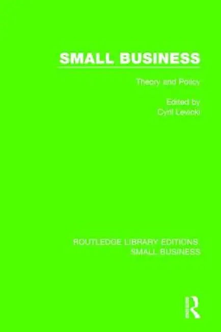 Small Business: Theory and Policy by Cyril Levicki