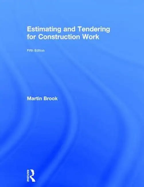 Estimating and Tendering for Construction Work by Martin Brook
