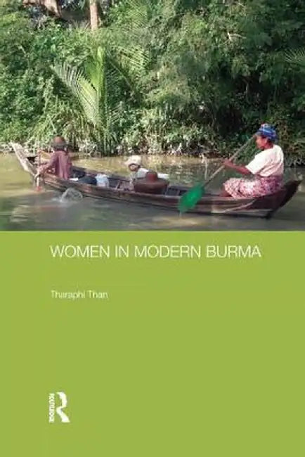 Women in Modern Burma by Tharaphi Than