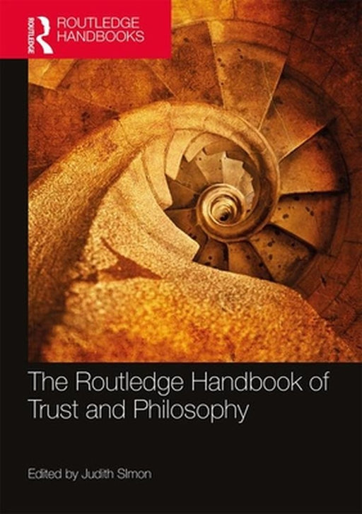 The Routledge Handbook of Trust and Philosophy by Simon Judith