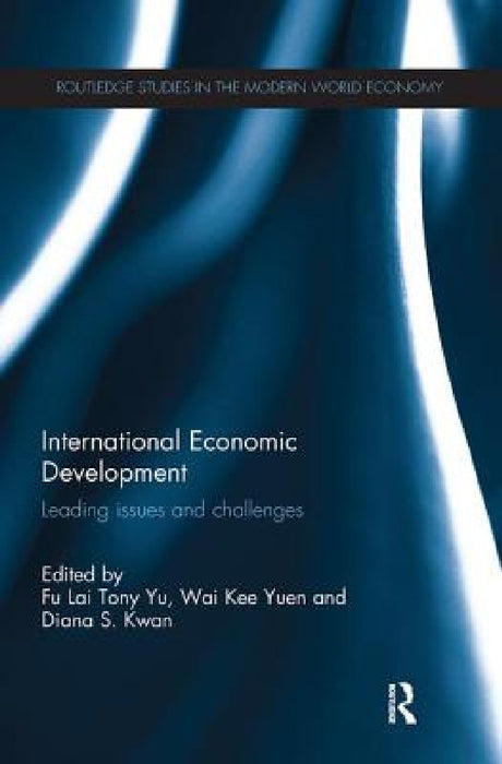 International Economic Development: Leading Issues and Challenges by Tony Fu-Lai Yu, Yuen Wai-Kee, Diana Kwan