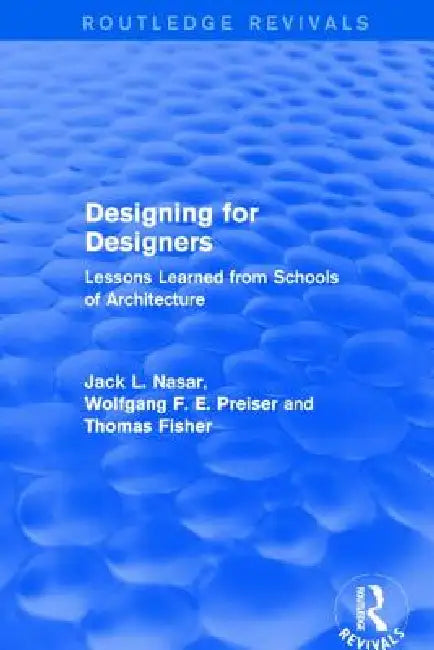 Designing for Designers (Routledge Revivals): Lessons Learned from Schools of Architecture by Wolfgang F. E. Preiser