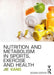 Nutrition and Metabolism in Sports, Exercise and Health by Jie Kang