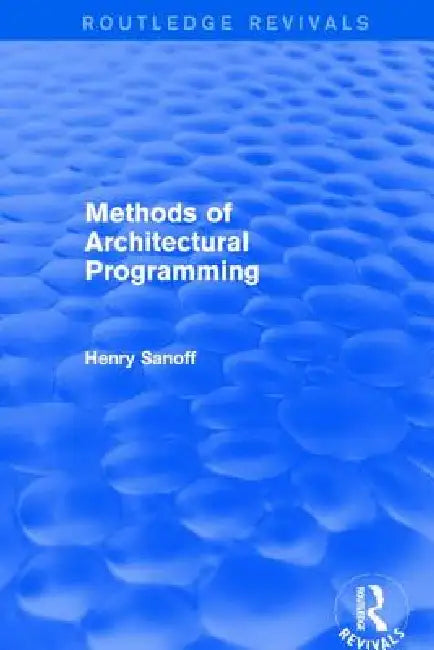 Methods of Architectural Programming (Routledge Revivals) by Henry Sanoff