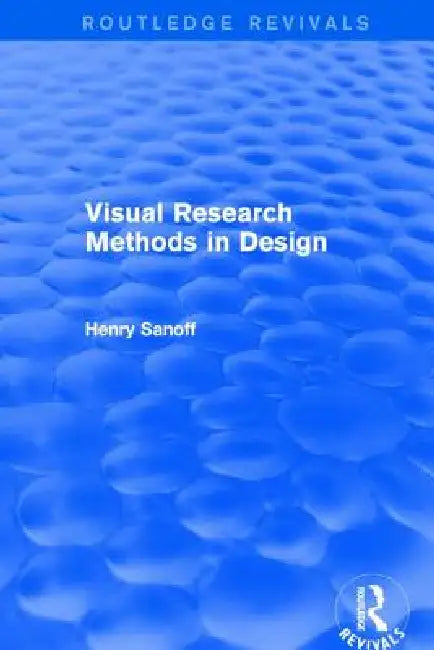 Visual Research Methods In Design (Routledge Revivals) by Henry Sanoff