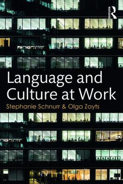 Language and Culture at Work by Stephanie Schnurr, Olga Zayts