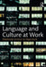 Language and Culture at Work by Stephanie Schnurr, Olga Zayts