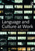Language and Culture at Work by Stephanie Schnurr, Olga Zayts