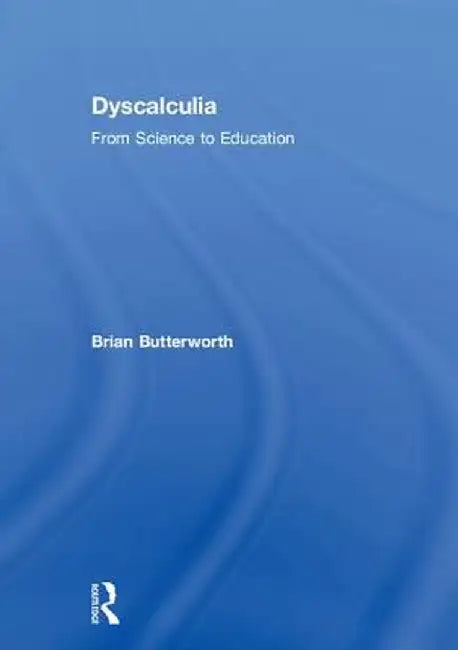 Dyscalculia: From Science to Education by Brian Butterworth