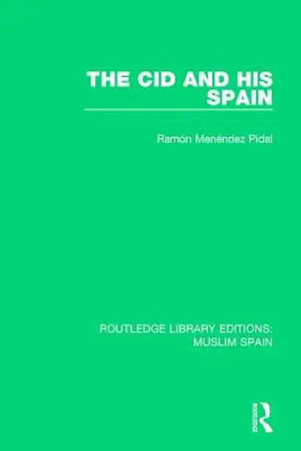 The Cid and His Spain by Ramón Menéndez Pidal
