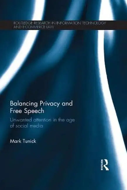 Balancing Privacy and Free Speech: Unwanted Attention in the Age of Social Media by Mark Tunick
