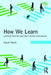 How We Learn: Learning and Non-Learning in School and Beyond by Knud Illeris