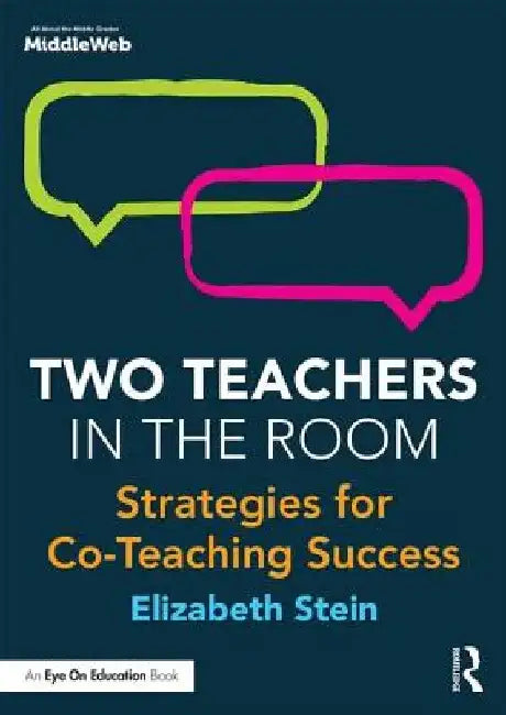 Two Teachers in the Room: Strategies for Co-Teaching Success by Elizabeth Stein