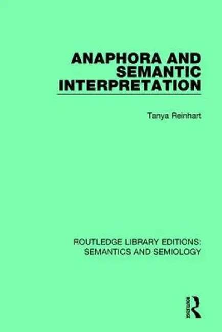Anaphora and Semantic Interpretation by Tanya Reinhart