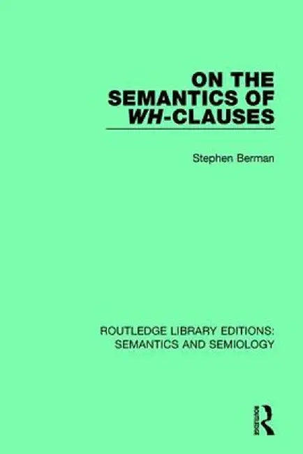 On the Semantics of Wh-Clauses by Stephen Berman
