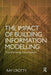 The Impact of Building Information Modelling: Transforming Construction by Ray Crotty