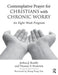 Contemplative Prayer for Christians with Chronic Worry: An Eight-Week Program by Joshua J. Knabb