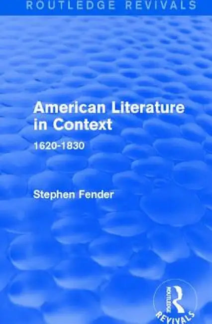 American Literature in Context: 1620-1830 by Stephen Fender