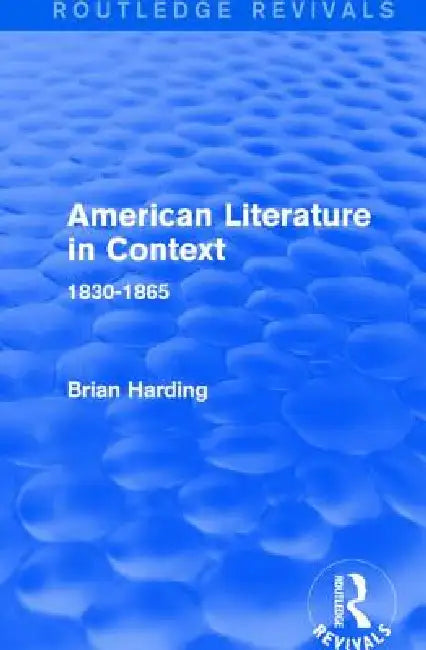 American Literature in Context: 1830-1865 by Brian Harding