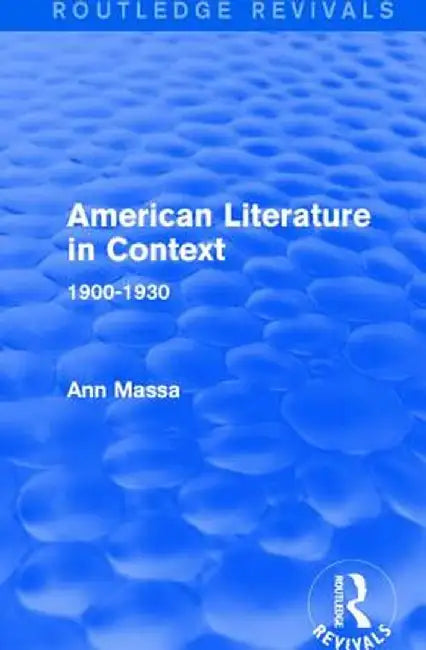 American Literature in Context: 1900-1930 by Ann Massa