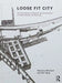 Loose Fit City: The Contribution of Bottom-Up Architecture to Urban Design and Planning by Maurice Mitchell