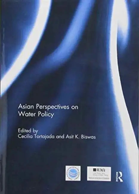 Asian Perspectives on Water Policy by Cecilia Tortajada