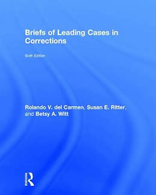 Briefs of Leading Cases in Corrections by Rolando del Carmen