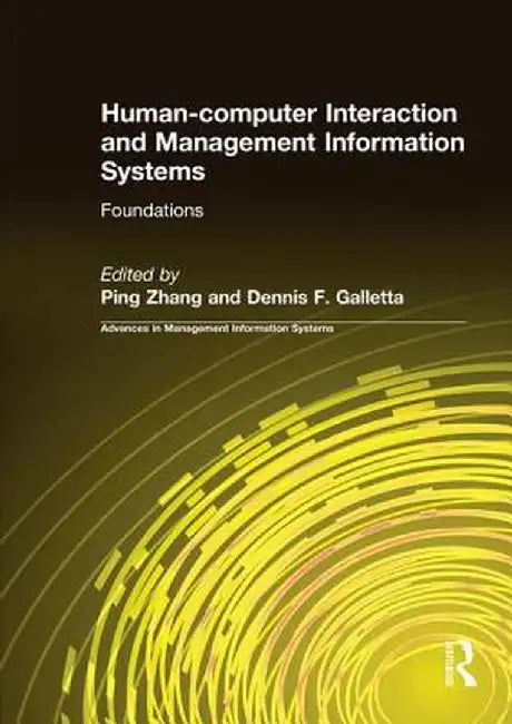 Human-Computer Interaction and Management Information Systems: Foundations by Ping Zhang