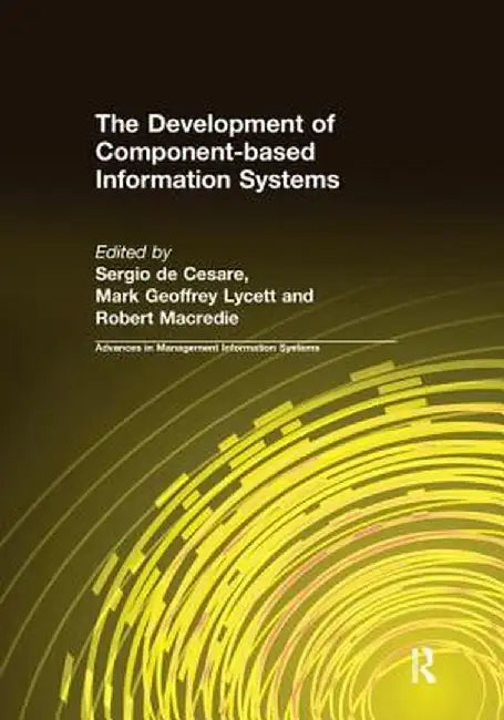 The Development of Component-Based Information Systems by Sergio de Cesare