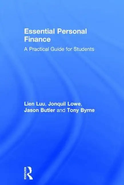 Essential Personal Finance: A Practical Guide for Students by Lien Luu