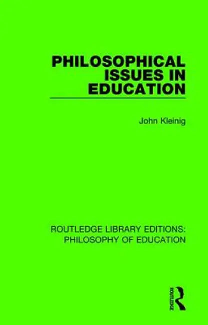 Philosophical Issues in Education by John Kleinig