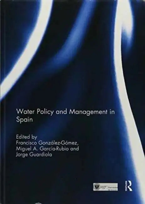 Water Policy and Management in Spain by Francisco González-Gómez