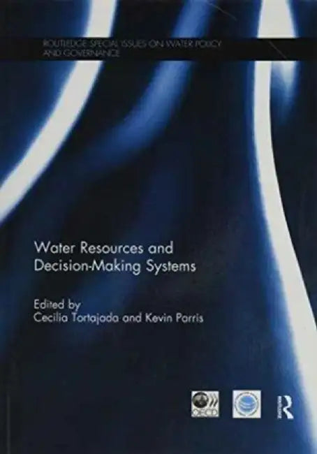 Water Resources and Decision-Making Systems by Cecilia Tortajada
