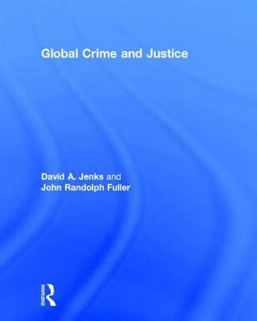 Global Crime and Justice by David Jenks