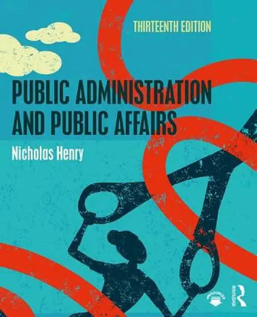Public Administration and Public Affairs by Nicholas Henry