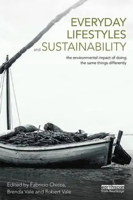 Everyday Lifestyles and Sustainability: The Environmental Impact of Doing the Same Things Differently by Fabricio Chicca