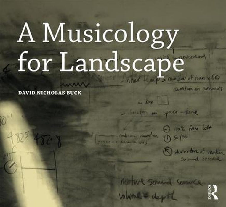A Musicology for Landscape by David Nicholas Buck