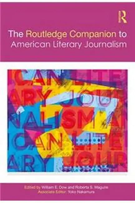 Routledge Companion to American Literary Journalism by Dow William