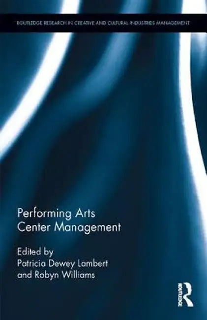 Performing Arts Center Management by Patricia Lambert