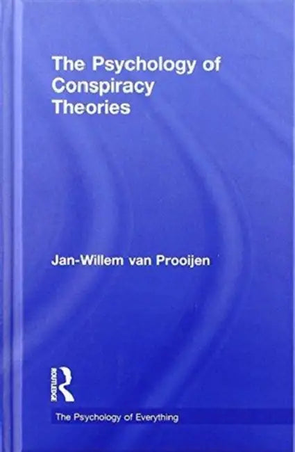 The Psychology of Conspiracy Theories by Jan-Willem Van Prooijen