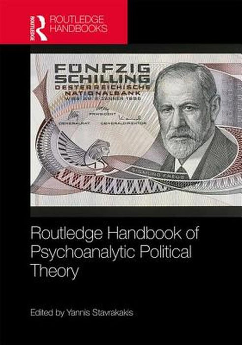 Routledge Handbook of Pyschoanalytical Political Theory by Stavrakakis Yannis