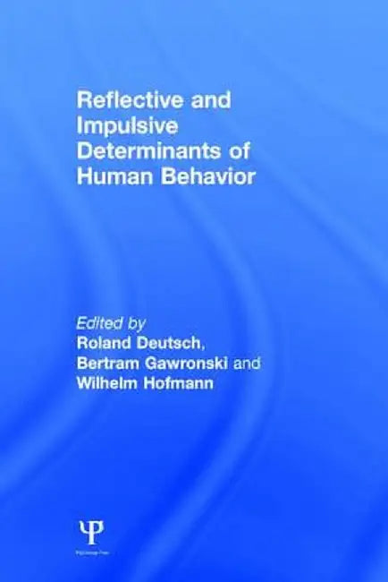 Reflective and Impulsive Determinants of Human Behavior by Roland Deutsch