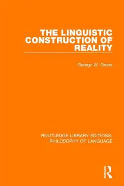 The Linguistic Construction of Reality by George W. Grace