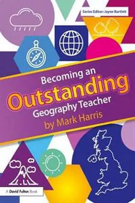 Becoming an Outstanding Geography Teacher by Mark Harris